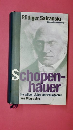 SCHOPENHAUER UND DIE WILDEN JAHRE DER PHILOSOPHIE. eine Biographie