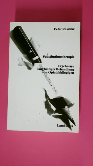 gebrauchtes Buch – Peter Raschke – SUBSTITUTIONSTHERAPIE. Ergebnisse langfristiger Behandlung von Opiatabhängigen