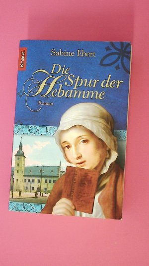 gebrauchtes Buch – Sabine Ebert – DIE SPUR DER HEBAMME.