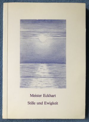 gebrauchtes Buch – Schelp, Hasso - Eckhart von Hochheim – Meister Eckhart - Stille und Ewigkeit - Eine Anthologie