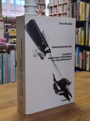 gebrauchtes Buch – Peter Raschke – Substitutionstherapie - Ergebnisse langfristiger Behandlung von Opiatabhängigen