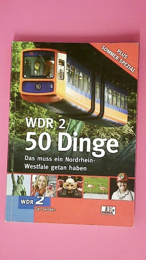 gebrauchtes Buch – Eidmann, Cornelia – WDR 2 - 50 DINGE. das muss ein Nordrhein-Westfale getan haben ; plus Sommer-Spezial ; eine Aktion von WDR 2