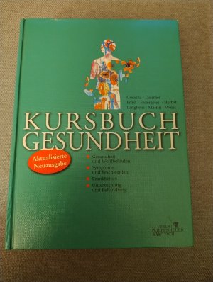 Kursbuch Gesundheit - Symptome und Beschwerden, Gesundheit und Wohlbefinden, Rhythmen des Lebens, Krankheiten, Untersuchung und Behandlung