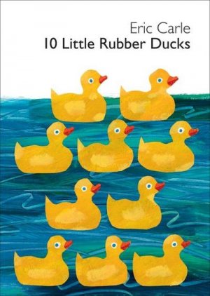 neues Buch – Eric Carle – 10 Little Rubber Ducks Board Book