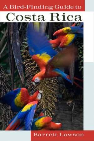 neues Buch – Barrett Lawson – A Bird-Finding Guide to Costa Rica