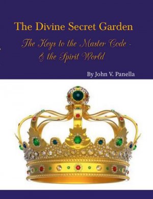 neues Buch – John Panella – The Divine Secret Garden - The Keys to the Master Code - & the Spirit World PAPERBACK