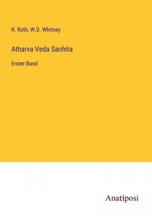 neues Buch – R. Roth – Atharva Veda Sanhita neues Buch – R. Roth – Atharva Veda Sanhita