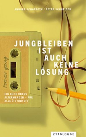 neues Buch – Peter Schneider – Jungbleiben ist auch keine Lösung