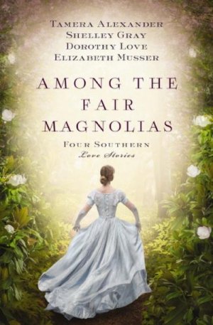 gebrauchtes Buch – Tamera Alexander – Among the Fair Magnolias: Four Southern Love Stories