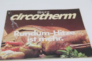 gebrauchtes Buch – Neff - Circotherm. Rundum - Hitze Ist Mehr. Bedienung Und Rezepte – Neff - Circotherm. Rundum - Hitze Ist Mehr. Bedienung Und Rezepte