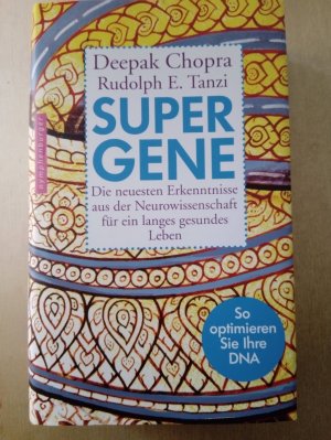 gebrauchtes Buch – Chopra, Deepak; Tanzi – Super-Gene - Die neuesten Erkenntnisse aus der Neurowissenschaft für ein langes gesundes Leben