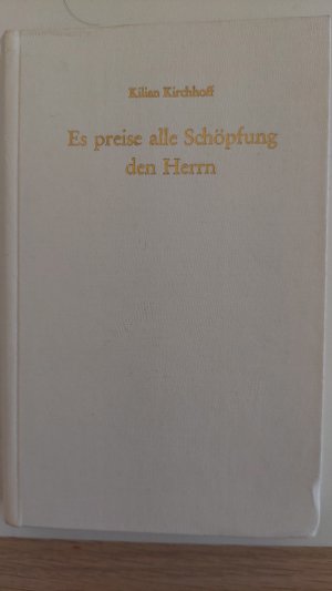 Es preise alle Schöpfung den Herrn: Hymnen aus dem Wochenlob der byzantinischen Kirche