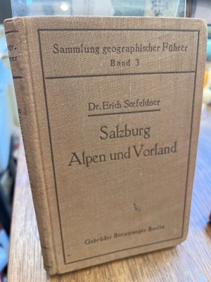 Geographischer Führer durch Salzburg, Alpen und Vorland. (= Sammlung geographischer Führer Band 3).