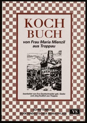 Kochbuch von Frau Maria Mienzil aus Troppau.