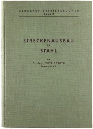 Streckenausbau in Stahl - Ein Handbuch für die Praxis. [Glückauf-Betriebsbücher, Band 2]