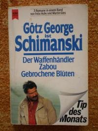 Götz George ist Schimanski - 3 Romane in 1 Band (Der Waffenhändler, Zabou, Gebrochene Blüten)