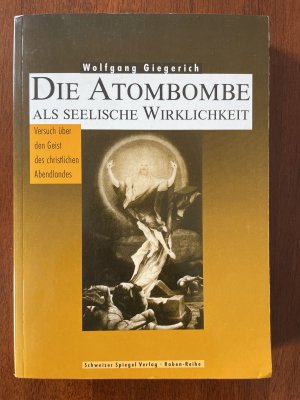 Psychoanalyse der Atombombe / Die Atombombe als Seelische Wirklichkeit - Versuch über den Geist des christlichen Abendlandes