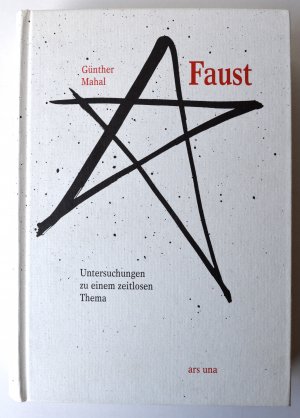 Faust - Untersuchungen zu einem zeitlosen Thema.