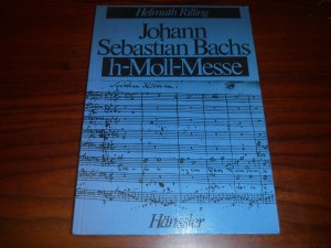 gebrauchtes Buch – Helmuth Rilling – Johann Sebastian Bachs h-Moll-Messe (HE 24.016)