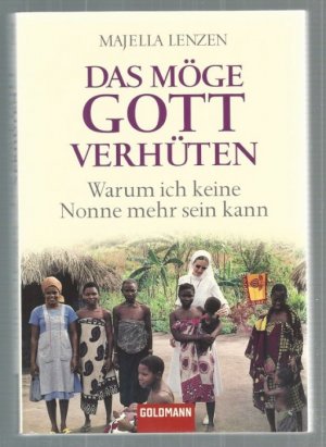 gebrauchtes Buch – Majella Lenzen – Das möge Gott verhüten. Warum ich keine Nonne mehr sein kann.