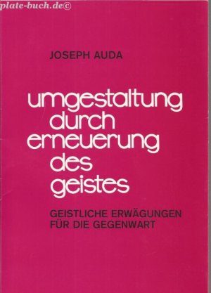 gebrauchtes Buch – Joseph Auda – Umgestaltung durch Erneuerung des Geistes. - Geistliche Erwägungen für die Gegenwart.