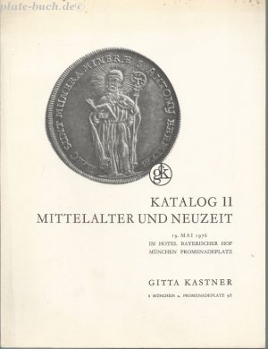 Katalog/Auktion 11. Mittelalter und Neuzeit. 19. Mai. 1976. Im Hotel Bayerischer Hof, München, Promenadenplatz.