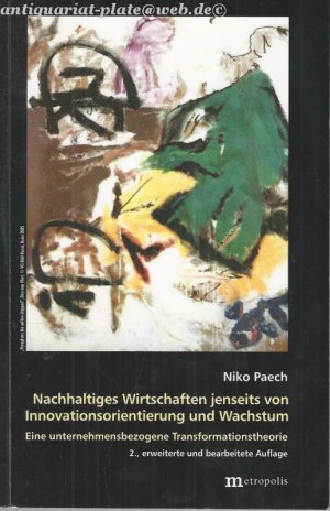 gebrauchtes Buch – Niko Paech – Nachhaltiges Wirtschaften jenseits von Innovationsorientierung und Wachstum. Eine unternehmensbezogene Transformationstheorie. Theorie der Unternehmung. Band 32.