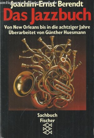 gebrauchtes Buch – Berendt, Joachim-Ernst und Günther Huesmann – Das Jazzbuch. Von New Orleans bis in die achtziger Jahre. Mit ausführlicher Diskographie.