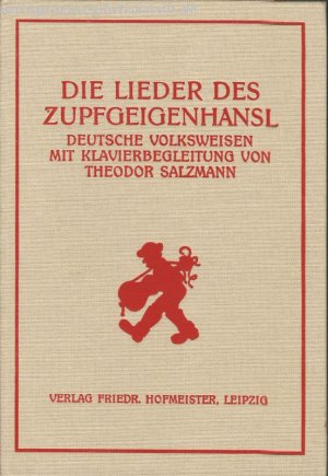 Die Lieder des Zupfgeigenhansl. Deutsche Volkswiesen mit Klavierbegleitung von Theodor Salzman.