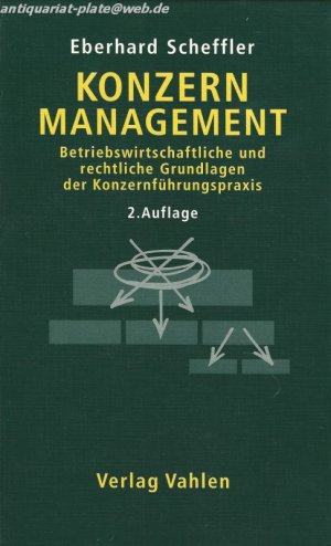 Konzernmanagement: Betriebswirtschaftliche und rechtliche Grundlagen der Konzernführungspraxis.