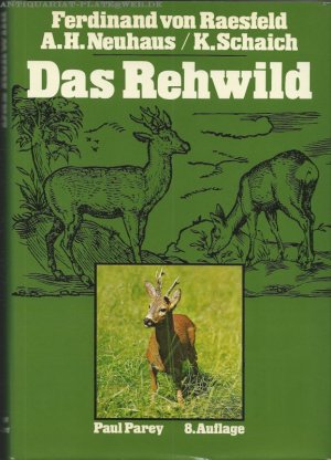 Das Rehwild. Naturgeschichte, Hege und Jagd.