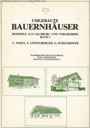 Umgebaute Bauernhäuser. Beispiele aus Salzburg und Vorarlberg.