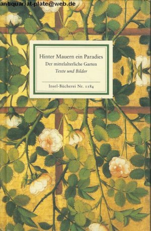 gebrauchtes Buch – Mayer-Tasch, P. C – Hinter Mauern ein Paradies. Der mittelalterliche Garten. Texte und Bilder. Mit 24 Abbildungen sowie zeitgenössischen Texten. Insel-Büchrei Nr. 1184.