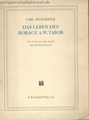 Das Leben des Horace A.W.Tabor Ein Stück aus den Tagen der letzten Könige.