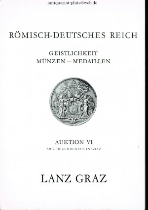 gebrauchtes Buch – Lanz Graz – Römisch-Deutsches Reich. Geistlichkeit. Münzen- Medaillen. Auktion VI. Am 2. Dezember 1975 in Graz.