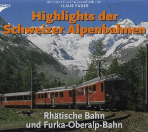 gebrauchtes Buch – Klaus Fader – Highlights der Schweizer Alpenbahnen. Rhätische Bahn und Furka-Oberalp-Bahn. Streckennetz der Rhätischen Bahn.