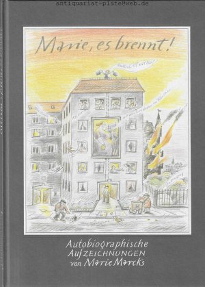 Marie, es brennt. Autobiographische Aufzeichnungen von Marie Marcks.