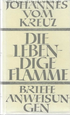 Die lebendige Flamme. Die Briefe und die kleinen Schriften. Übertragen von Irene Behn. Lectio Spiritualis 9. Johannes vom Kreuz. Sämtliche Werke. 4. Band […]