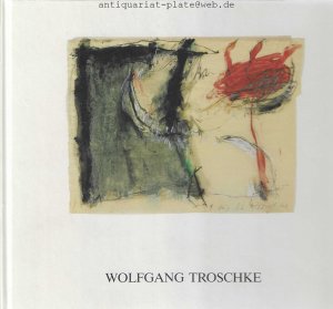 gebrauchtes Buch – Wolfgang Troschke – Wolfgang Troschke. 20 Jahre Galerie Steinrötter. November 1987.