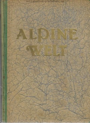 Alpine Welt. Ein Sammelbuch für Bergfreunde. Bearbeitet von Max Rohrer.