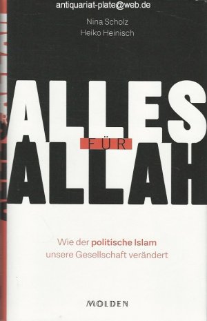 gebrauchtes Buch – Scholz, Nina und Heinisch – Alles für Allah : wie der politische Islam unsere Gesellschaft verändert. Nina Scholz, Heiko Heinisch.