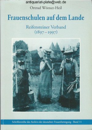 Frauenschulen auf dem Lande. Reifensteiner Verband 1897 - 1997. Herausgeber: Reifensteiner Verband. Aus der Reihe: Schriftenreihe des Archivs der Deutschen Frauenbewegung, Band 11.