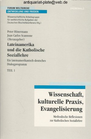 gebrauchtes Buch – Hünermann, Peter (Hrsg.) und Scannone, Juan Carlos  – Lateinamerika und die katholische Soziallehre - Wissenschaft, kulturelle Praxis, Evangelisierung. Methodische Reflexionen zur katholischen Soziallehre. Aus der Reihe: Forum Weltkirche, Band 1, Teil 1.