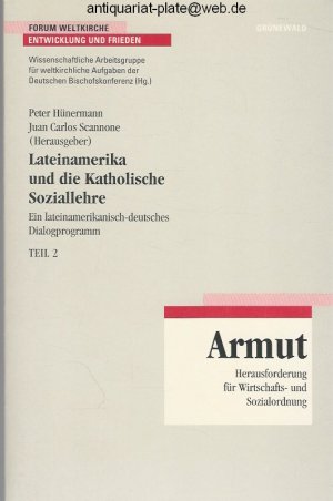 gebrauchtes Buch – Hünermann, Peter (Hrsg.) und Scannone, Juan Carlos  – Lateinamerika und die katholische Soziallehre - Armut. Herausforderung für Wirtschafts- und Sozialordnung.  Aus der Reihe: Forum Weltkirche, Band 2, Teil 2.