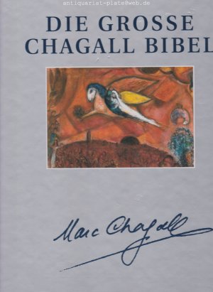 Die Grosse Chagall-Bibel. Einheitsübersetzung der Heiligen Schrift. Bilderläuterungen Christoph Goldmann.