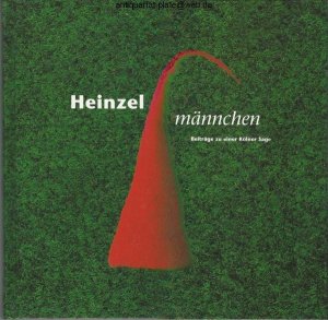 Heinzelmännchen : Beiträge zu einer Kölner Sage. [Kölnisches Stadtmuseum]. Hrsg. von Werner Schäfke und Beatrix Alexander. Mit Texten von Beatrix Alexander ...