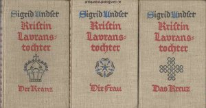 Kristin Lavranstochter. Der Kranz - Die Frau - Das Kreuz. 3 Bände. Berechtigte Übertragung aus dem Norwegischen von J. Sandmeier und S. Angermann.