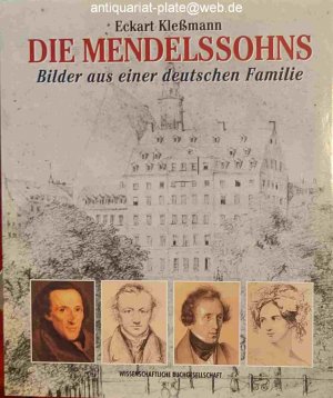 Die Mendelssohns. Bilder aus einer deutschen Familie.