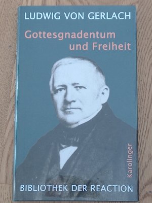 gebrauchtes Buch – Gerlach, Ernst Ludwig von – Gottesgnadentum und Freiheit - Politische Schriften 1863-1866