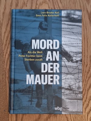 gebrauchtes Buch – Kellerhoff, Sven Felix – Mord an der Mauer - Als die Welt Peter Fechter beim Sterben zusah